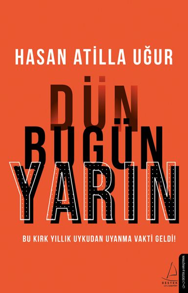 Dün%20Bugün%20Yarın%20Bu%20Kırk%20Yıllık%20Uykudan%20Uyanma%20Vakti%20Geldi