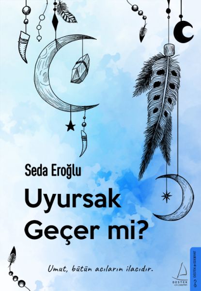 Uyursak%20Geçer%20mi%20Umut,%20Bütün%20Acıların%20İlacıdır.