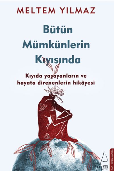 Bütün%20Mümkünlerin%20Kıyısında%20Kıyıda%20Yaşayanların%20ve%20Hayata%20Direnenlerin%20Hikayesi