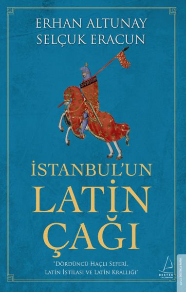 İstanbulun%20Latin%20Çağı%20Dördüncü%20Haçlı%20Seferi,%20Latin%20İstilası%20ve%20Latin%20Krallığı