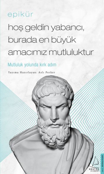 Epikür%20Hoş%20Geldin%20Yabancı,%20Burada%20En%20Büyük%20Amacımız%20Mutluluktur