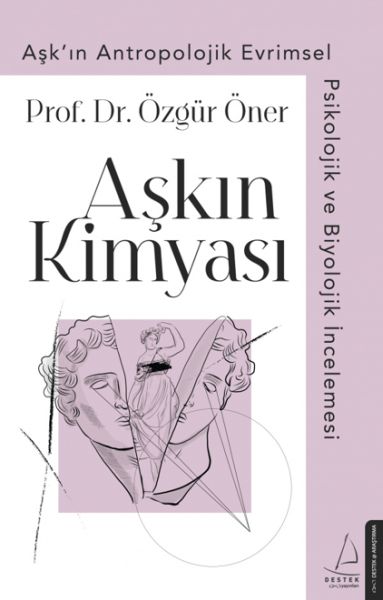 Aşkın%20Kimyası%20Aşk’ın%20Antropolojik%20Evrimsel%20Psikolojik%20ve%20Biyolojik%20İncelemesi