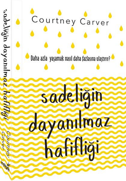 Sadeliğin%20Dayanılmaz%20Hafifliği%20Daha%20Fazla%20Yaşamak%20Nasıl%20Daha%20Fazlasına%20Ulaştırır