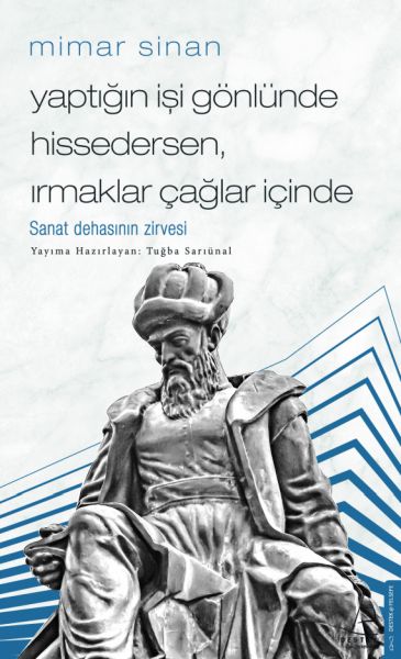 Mimar%20Sinan%20Yaptığın%20İşi%20Gönlünde%20Hissedersen%20Irmaklar%20Çağlar%20İçinde