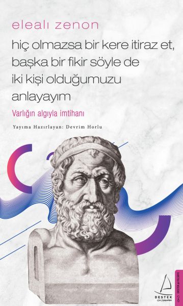 Elealı%20Zenon%20Hiç%20Olmazsa%20Bir%20Kere%20İtiraz%20Et,%20Başka%20Bir%20Fikir%20Söyle%20de%20İki%20Kişi%20Olduğumuzu%20Anlayayım