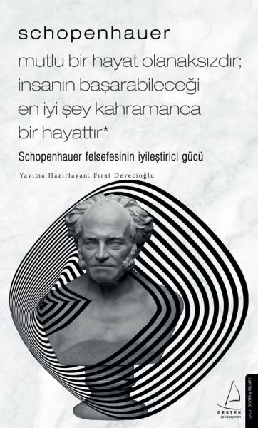 Schopenhauer%20Mutlu%20Bir%20Hayat%20Olanaksızdır%20İnsanın%20Başarabileceği%20En%20İyi%20Şey%20Kahramanca%20Bir%20Hayattır