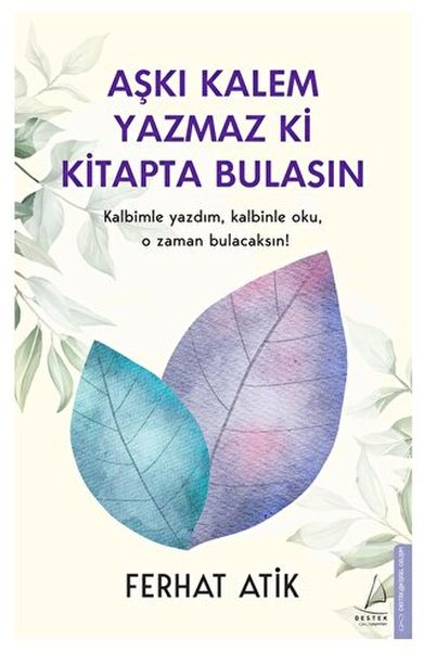 Aşkı%20Kalem%20Yazmaz%20ki%20Kitapta%20Bulasın%20Kalbimle%20Yazdım,%20Kalbinle%20Oku,%20O%20Zaman%20Bulacaksın